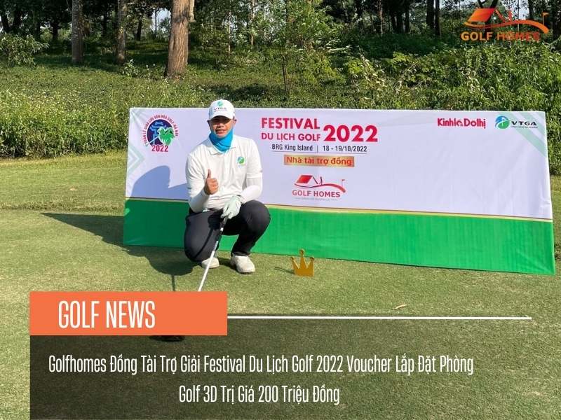 Golfhomes Đồng Tài Trợ Giải Festival Du Lịch Golf 2022 Voucher Lắp Đặt Phòng Golf 3D Trị Giá 200 Triệu Đồng 