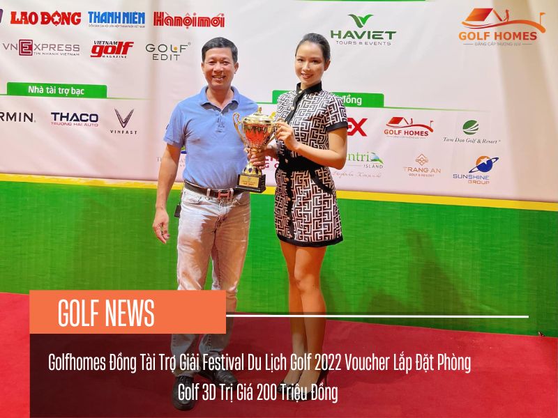 Golfhomes Đồng Tài Trợ Giải Festival Du Lịch Golf 2022 Voucher Lắp Đặt Phòng Golf 3D Trị Giá 200 Triệu Đồng 