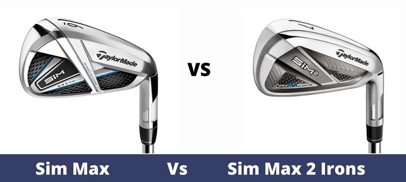 Taylormade SIM vs SIM MAX 2 Irons