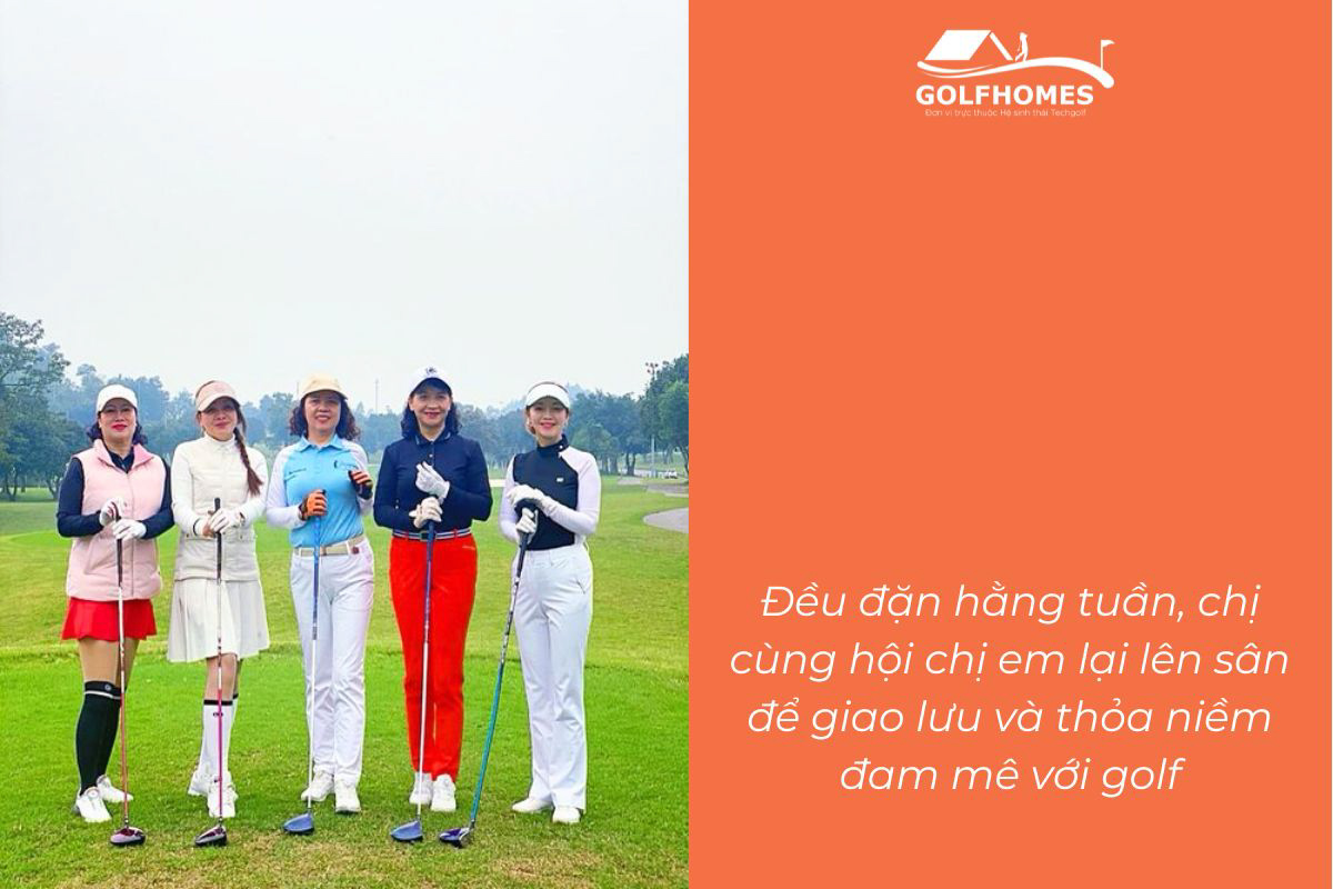 Mỗi cuối tuần chị Hồng cùng bạn bè lại lên sân giao lưu và thỏa niềm đam mê với golf